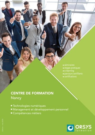 séminaires
stages pratiques
e-learning
parcours certifiants
certifications
Technologies numériques
Management et développement personnel
Compétences métiers
CENTRE DE FORMATION
Édition–mai2018
Nancy
 