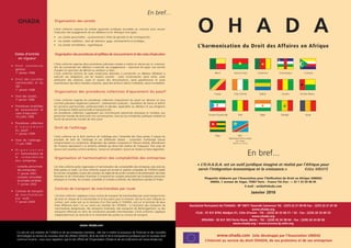 O H A D A
L’harmonisation du Droit des Affaires en Afrique
En bref...
« L’O.H.A.D.A. est un outil juridique imaginé et réalisé par l’Afrique pour
servir l’intégration économique et la croissance.» Kéba MBAYE
Plaquette élaborée par l’Association pour l’Unification du Droit en Afrique (UNIDA)
UNIDA, 7 avenue de Ségur, 75007 Paris - France Tél./Fax : + 33 1 53 59 96 05
E-mail : unida@ohada.com
Janvier 2010
Bénin Burkina Faso Cameroun Centrafrique Comores
Congo Côte d’Ivoire Gabon Guinée Guinée Bissau
Guinée Equatoriale Mali Niger Sénégal Tchad
Togo
L’Acte uniforme organise les sûretés (garanties juridiques accordées au créancier pour assurer
l’exécution des engagements de son débiteur) et en distingue trois types :
• Les sûretés personnelles : cautionnement, lettre de garantie et de contregarantie,
• Les sûretés mobilières : droit de rétention, gage, nantissements et privilèges,
• Les sûretés immobilières : hypothèques.
L’Acte uniforme organise deux procédures judiciaires simples à mettre en œuvre par un créancier,
afin de contraindre son débiteur à exécuter ses engagements : injonction de payer une somme
d’argent et injonction de délivrer ou restituer un bien.
L’Acte uniforme renforce les voies d’exécution destinées à contraindre un débiteur défaillant à
exécuter ses obligations, par les moyens suivants : saisie conservatoire, saisie vente, saisie
attribution des créances, saisie et cession des rémunérations, saisie appréhension et saisie
revendication des biens meubles corporels, saisie des droits et valeurs mobilières, saisie immobilière.
L’Acte uniforme organise les procédures collectives d’apurement du passif sur décision et sous
contrôle judiciaires (règlement préventif ; redressement judiciaire ; liquidation de biens) et définit
les sanctions patrimoniales, professionnelles et pénales, applicables au débiteur et aux dirigeants
de l’entreprise (faillite personnelle et banqueroute).
Les procédures collectives s’appliquent aux commerçants (personnes physiques et morales), aux
personnes morales de droit privé non commerçantes, ainsi qu’aux entreprises publiques revêtant la
forme de personnes morales de droit privé.
L’Acte uniforme est le droit commun de l’arbitrage pour l’ensemble des Etats parties. Il expose les
principes de droit de l’arbitrage et ses différentes phases : convention d’arbitrage (clause
compromissoire ou compromis), désignation des arbitres composant le Tribunal arbitral, déroulement
de l’instance aboutissant à la sentence arbitrale qui devra être revêtue de l’exequatur. Trois voies de
recours sont ouvertes contre la sentence : recours en annulation, recours en révision et tierce opposition.
Dates d’entrée
en vigueur
• Droit commercial
général :
1er
janvier 1998
• Droit des sociétés
commerciales et du
GIE :
1er
janvier 1998
• Droit des sûretés :
1er
janvier 1998
• Procédures simplifiées
de recouvrement et
voies d’exécution :
10 juillet 1998
• Procédures collectives
d ’ a p u r e m e n t
du passif :
1er
janvier 1999
• Droit de l’arbitrage :
11 juin 1999
• O r g a n i s a t i o n
e t harmonisation de
la c o m p t a b i l i t é
d e s entreprises
- comptes personnels
des entreprises :
1er
janvier 2001
- comptes consolidés
et comptes combinés :
1er
janvier 2002
• Contrats de transport
de m a rc h a n d i s e s
p a r route :
1er
janvier 2004
Cet Acte uniforme porte organisation et harmonisation des comptabilités des entreprises sises dans les
Etats parties au traité. Cet Acte uniforme auquel est annexé le système comptable de l’OHADA établit
les normes comptables, le plan des comptes, les règles de tenue des comptes et de présentation des états
financiers et de l’information financière. Il comprend les comptes personnels des entreprises personnes
physiques et morales, les comptes consolidés et comptes combinés, des dispositions pénales et finales.
www. ohada.com
Ce site est une initiative de l’UNIDA et de ses entreprises membres ; elle vise à mettre la puissance de l’Internet et des nouvelles
technologies au service du nouveau droit des affaires OHADA, de la sécurité et de la transparence juridiques que ce nouveau droit
commun incarne ; nous vous rappelons que le site officiel de l’Organisation Ohada et de ses institutions est www.ohada.org
Cet Acte uniforme s’applique à tout contrat de transport de marchandises par route lorsque le lieu
de prise en charge de la marchandise et le lieu prévu pour la livraison, tels qu’ils sont indiqués au
contrat, sont situés soit sur le territoire d’un Etat partie à l’OHADA, soit sur le territoire de deux
Etats différents dont l’un au moins est membre de l’OHADA ; à l’exclusion des transports de
marchandises dangereuses, des transports funéraires, des transports de déménagement, ou des
transports effectués en vertu de conventions postales internationales. L’Acte uniforme s’applique
indépendamment du domicile et la nationalité des parties au contrat de transport.
Secrétariat Permanent de l’OHADA : BP 10071 Yaoundé Cameroun Tél. : (237) 22 21 09 05 Fax : (237) 22 21 67 45
www.ohada.org
CCJA : 01 B.P. 8702 Abidjan 01, Côte d'Ivoire - Tél. : (225) 20 33 60 51 / 52 - Fax : (225) 20 33 60 53
www.ohada.org
ERSUMA : 02 B.P. 353 Porto Novo, Bénin - Tél. : (229) 20 24 58 04 - Fax : (229) 20 24 82 82
www.ohada.org / www.ersuma.bj.refer.org
Organisationdesprocéduressimplifiéesderecouvrementetdesvoiesd’exécution
Organisation des sûretés
Organisation des procédures collectives d’apurement du passif
Droit de l’arbitrage
Organisation et harmonisation des comptabilités des entreprises
En bref...
OHADA
www.ohada.com (site développé par l’Association UNIDA)
L’Internet au service du droit OHADA, de ses praticiens et de ses entreprises
Contrats de transport de marchandises par route
RDC
République Démocratique
du Congo
(adhésion en cours)
 