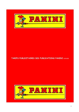 TARIFS PUBLICITAIRES DES PUBLICATIONS PANINI   01/01/05




                                                          1
 