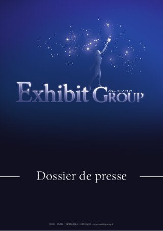NICE - PARIS - MARSEILLE - MONACO • www.exhibitgroup.fr
Dossier de presseDossier de presse
 