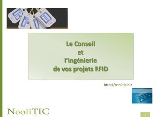 Le Conseil et l’ingénierie de vos projets RFID http://noolitic.biz 