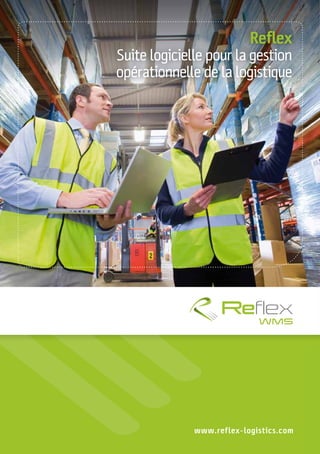 Reﬂex
Suite logicielle pour la gestion
opérationnelle de la logistique




              www.reflex-logistics.com
 