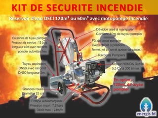 KIT DE SECURITE INCENDIE
Réservoir d’eau DECI 120m³ ou 60m³ avec motopompe incendie
 