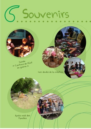 Soirée
« Cantons de l’Est
en guerre »
Les Jeudis de la création
Après-midi des
familles
Souvenirs
 