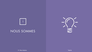 NOUS SOMMES
1
Talentis01 I
 