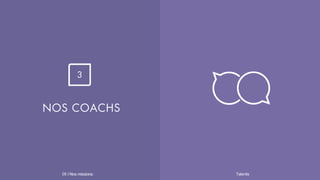 NOS COACHS
3
Talentis05 I
 
