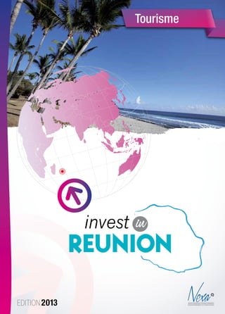 Charte Graphique Nexa
invest in
Reunion
Edition 2013
Tourisme
 