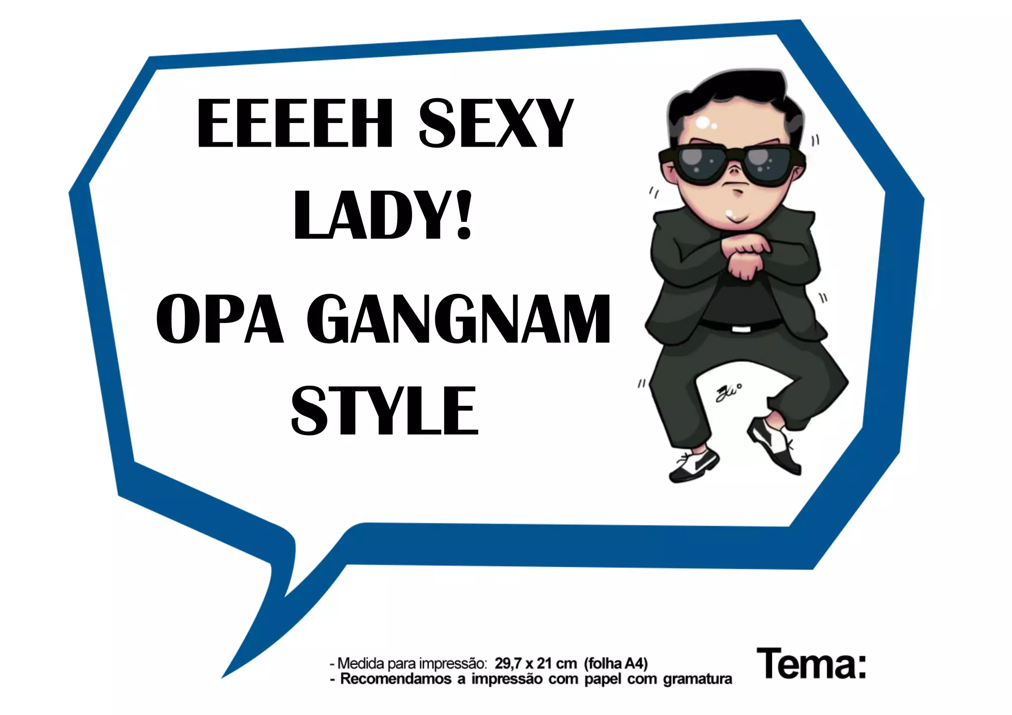 EEEEH SEXY
LADY!
OPA GANGNAM
STYLE
 