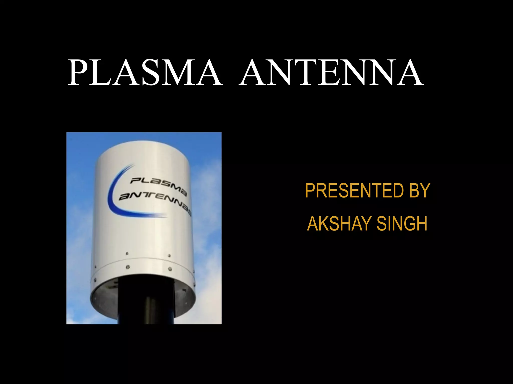 Introduction to Plasma antenna ppt PPT