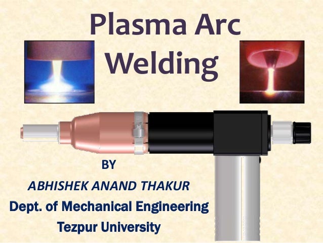 plasma arc welding ppt presentation Plasma arc welding.