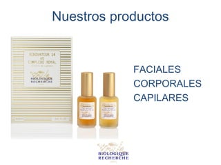 Nuestros productos


            FACIALES
            CORPORALES
            CAPILARES
 