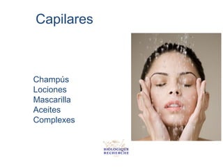 Capilares



Champús
Lociones
Mascarilla
Aceites
Complexes
 