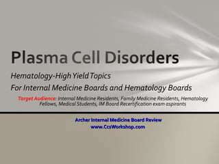 <ul><li>Hematology-High Yield Topics </li></ul><ul><li>For Internal Medicine Boards and Hematology Boards </li></ul><ul><l...