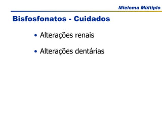 Bisfosfonatos - Cuidados Alterações renais Alterações dentárias 