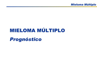 MIELOMA MÚLTIPLO Prognóstico 
