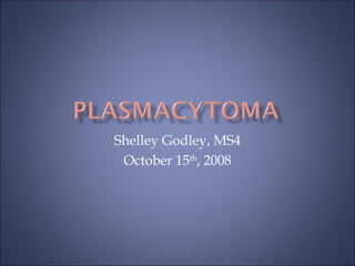 Shelley Godley, MS4 October 15 th , 2008 