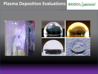 Plasma Deposition Evaluations
 