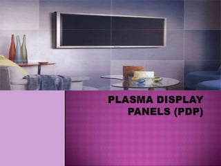 f PLASMA DISPLAY PANELS (PDP) 