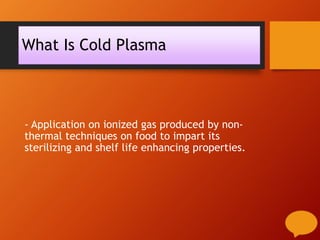 Cold Plasma processing | PPTX