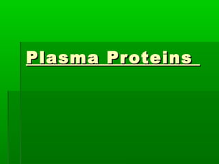 Plasma Proteins
 