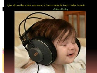 After silence, that which comes nearest to expressing the inexpressible is music.
Aldous Huxley
 