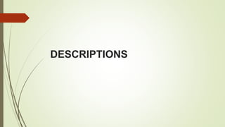 DESCRIPTIONS
 