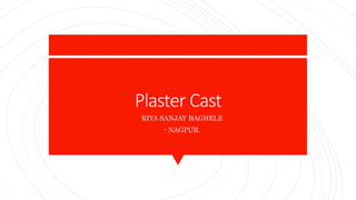 Plaster Cast
- RIYA SANJAY BAGHELE
- - NAGPUR.
 