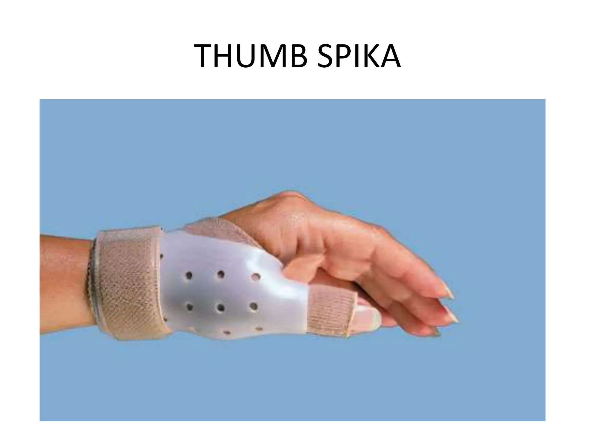 THUMB SPIKA

 