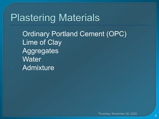 • Ordinary Portland Cement (OPC)
• Lime of Clay
• Aggregates
• Water
• Admixture
Thursday, November 26, 2020
4
 