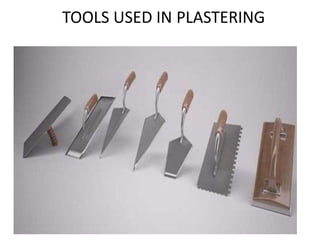 TOOLS USED IN PLASTERING
 