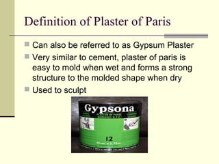 Plaster of paris, Definition, Uses, & History