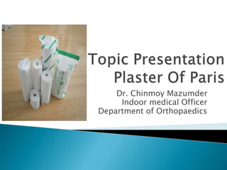Plaster of paris ortho presentation