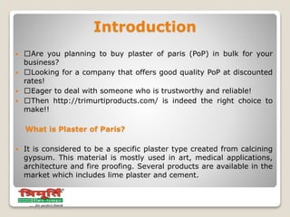 What is POP (Plaster of Paris): Uses, Properties, Applications