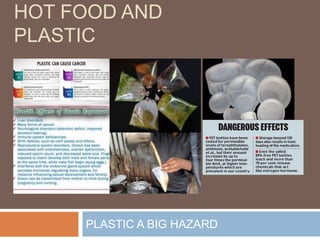 HOT FOOD AND
PLASTIC
PLASTIC A BIG HAZARD
 