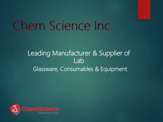 Leading Manufacturer & Supplier of
Lab
Glassware, Consumables & Equipment
 