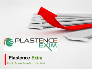 Plastence Exim
Plastic Strainer Manufacturer in India
 