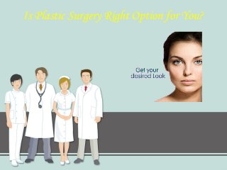 Is Plastic Surgery Right Option for You?
 