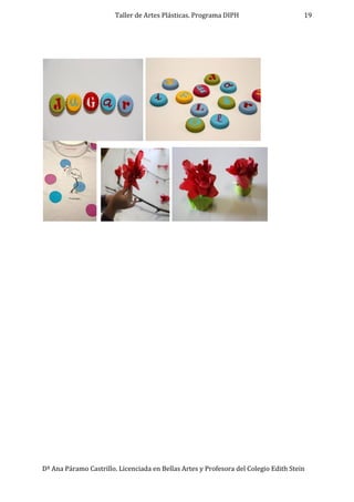 Taller de Artes Plásticas. Programa DIPH
Dª Ana Páramo Castrillo. Licenciada en Bellas Artes y Profesora del Colegio Edith Stein
19
 