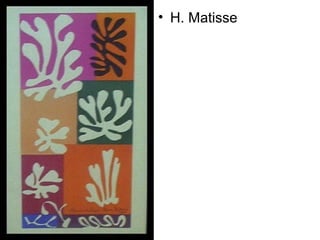 • H. Matisse
 