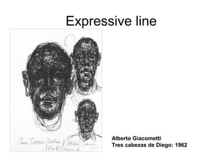 Expressive line
Alberto Giacometti
Tres cabezas de Diego: 1962
 