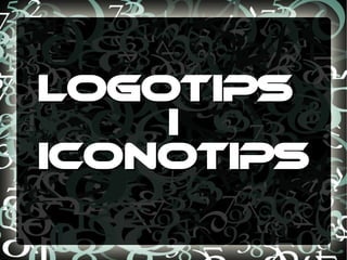 LOGOTIPS
    I
ICONOTIPS
 