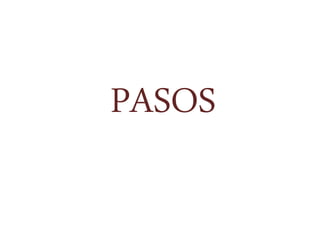 PASOS
 