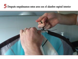 5 Después empalmamos estos aros con el alambre espiral interior
 