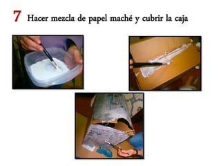 7 Hacer mezcla de papel maché y cubrir la caja
 