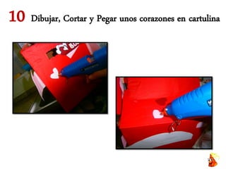 10 Dibujar, Cortar y Pegar unos corazones en cartulina
 