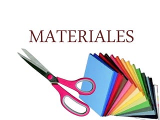 MATERIALES
 