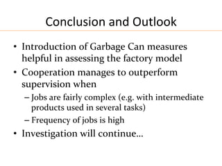 Conclusion	
  and	
  Outlook	
  
•  Introduction	
  of	
  Garbage	
  Can	
  measures	
  
helpful	
  in	
  assessing	
  the...