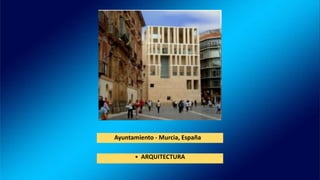 • ARQUITECTURA
Ayuntamiento - Murcia, España
 
