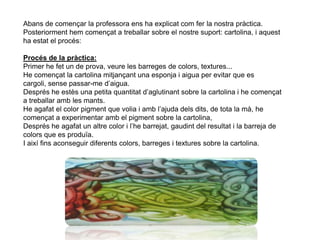 Suports: paper de diferents tamanysi el podíem posar de forma horitzontal o vertical.