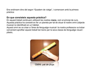 -Ambl’educació visual i plàsticatraballeml’observació (de l’entorn i del món de l’art).Desenvolupeml’esperitcrític (escollimcolors, llocs per treballar…). Ajudantaixí a crear una mentoberta i a extructurarelsnostrespensaments.- Ensformemcom a persones creatives, és a dir, persones expressives, amb idees, persones que ambpocs recursos potfer coses, que arrisquen i s’adapten a les noves situacions.